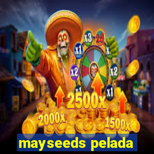 mayseeds pelada